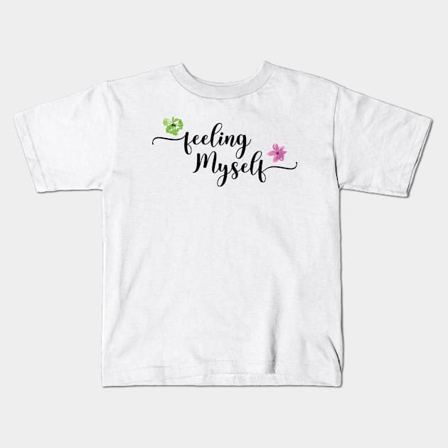 Feeling myself Kids T-Shirt by Murmurshi